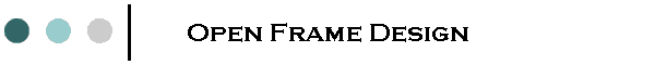 Open Frame Design