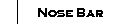 Nose Bar